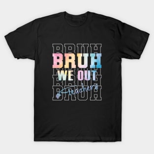 Cute End Of School Year Teacher Summer Bruh We Out Teachers T-Shirt